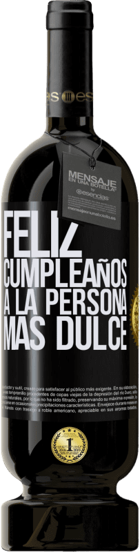 49,95 € Envío gratis | Vino Tinto Edición Premium MBS® Reserva Feliz cumpleaños a la persona más dulce Etiqueta Negra. Etiqueta personalizable Reserva 12 Meses Cosecha 2015 Tempranillo