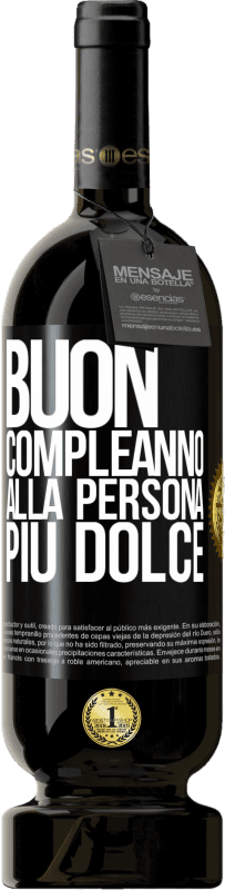 49,95 € Spedizione Gratuita | Vino rosso Edizione Premium MBS® Riserva Buon compleanno alla persona più dolce Etichetta Nera. Etichetta personalizzabile Riserva 12 Mesi Raccogliere 2015 Tempranillo