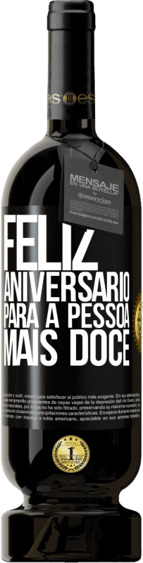 49,95 € Envio grátis | Vinho tinto Edição Premium MBS® Reserva Feliz aniversário para a pessoa mais doce Etiqueta Preta. Etiqueta personalizável Reserva 12 Meses Colheita 2016 Tempranillo
