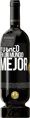 49,95 € Envío gratis | Vino Tinto Edición Premium MBS® Reserva Yo creo (EN) un mundo mejor Etiqueta Negra. Etiqueta personalizable Reserva 12 Meses Cosecha 2016 Tempranillo