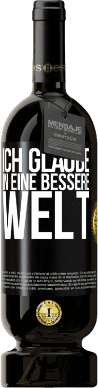 49,95 € Kostenloser Versand | Rotwein Premium Ausgabe MBS® Reserve Ich glaube (IN) eine bessere Welt Schwarzes Etikett. Anpassbares Etikett Reserve 12 Monate Ernte 2014 Tempranillo