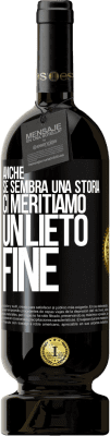 49,95 € Spedizione Gratuita | Vino rosso Edizione Premium MBS® Riserva Anche se sembra una storia, ci meritiamo un lieto fine Etichetta Nera. Etichetta personalizzabile Riserva 12 Mesi Raccogliere 2015 Tempranillo