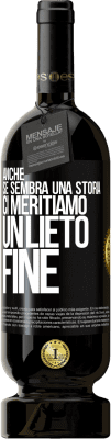 49,95 € Spedizione Gratuita | Vino rosso Edizione Premium MBS® Riserva Anche se sembra una storia, ci meritiamo un lieto fine Etichetta Nera. Etichetta personalizzabile Riserva 12 Mesi Raccogliere 2016 Tempranillo