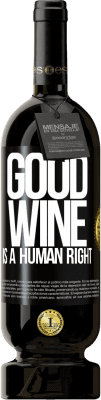 49,95 € Бесплатная доставка | Красное вино Premium Edition MBS® Бронировать Good wine is a human right Черная метка. Настраиваемая этикетка Бронировать 12 Месяцы Урожай 2014 Tempranillo