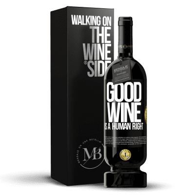 «Good wine is a human right» Premium Ausgabe MBS® Reserve