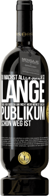 49,95 € Kostenloser Versand | Rotwein Premium Ausgabe MBS® Reserve Du machst allen schon so lange etwas vor, dass du gar nicht mehr merkst, dass das Publikum schon weg ist. Schwarzes Etikett. Anpassbares Etikett Reserve 12 Monate Ernte 2016 Tempranillo
