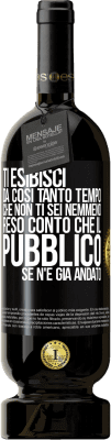 49,95 € Spedizione Gratuita | Vino rosso Edizione Premium MBS® Riserva Ti esibisci da così tanto tempo che non ti sei nemmeno reso conto che il pubblico se n'è già andato Etichetta Nera. Etichetta personalizzabile Riserva 12 Mesi Raccogliere 2014 Tempranillo