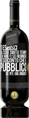 49,95 € Spedizione Gratuita | Vino rosso Edizione Premium MBS® Riserva Ti esibisci da così tanto tempo che non ti sei nemmeno reso conto che il pubblico se n'è già andato Etichetta Nera. Etichetta personalizzabile Riserva 12 Mesi Raccogliere 2016 Tempranillo