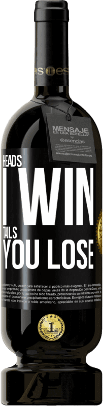 49,95 € Free Shipping | Red Wine Premium Edition MBS® Reserve Heads I win, tails you lose Black Label. Customizable label Reserve 12 Months Harvest 2015 Tempranillo