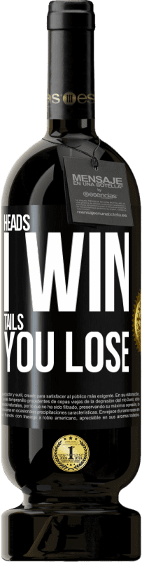 49,95 € Free Shipping | Red Wine Premium Edition MBS® Reserve Heads I win, tails you lose Black Label. Customizable label Reserve 12 Months Harvest 2016 Tempranillo