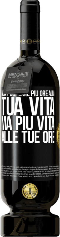 49,95 € Spedizione Gratuita | Vino rosso Edizione Premium MBS® Riserva Non puoi dare più ore alla tua vita, ma più vita alle tue ore Etichetta Nera. Etichetta personalizzabile Riserva 12 Mesi Raccogliere 2015 Tempranillo