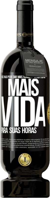 49,95 € Envio grátis | Vinho tinto Edição Premium MBS® Reserva Você não pode dar mais horas para sua vida, mas mais vida para suas horas Etiqueta Preta. Etiqueta personalizável Reserva 12 Meses Colheita 2014 Tempranillo