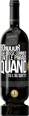 49,95 € Envoi gratuit | Vin rouge Édition Premium MBS® Réserve Bonjour beau-gosse, comment était le paradis quand tu l'as quitté? Étiquette Noire. Étiquette personnalisable Réserve 12 Mois Récolte 2014 Tempranillo