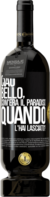49,95 € Spedizione Gratuita | Vino rosso Edizione Premium MBS® Riserva Ciao bello, com'era il paradiso quando l'hai lasciato? Etichetta Nera. Etichetta personalizzabile Riserva 12 Mesi Raccogliere 2016 Tempranillo