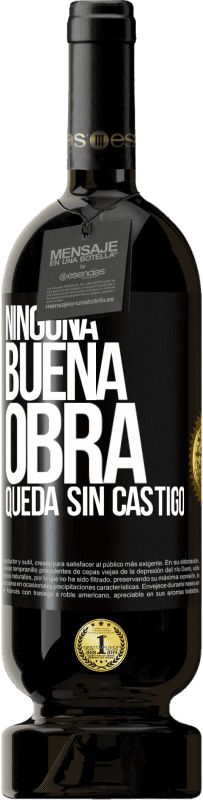 49,95 € Envío gratis | Vino Tinto Edición Premium MBS® Reserva Ninguna buena obra queda sin castigo Etiqueta Negra. Etiqueta personalizable Reserva 12 Meses Cosecha 2014 Tempranillo