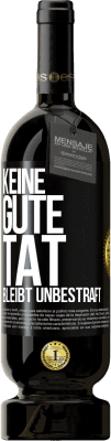 49,95 € Kostenloser Versand | Rotwein Premium Ausgabe MBS® Reserve Keine gute Tat bleibt unbestraft Schwarzes Etikett. Anpassbares Etikett Reserve 12 Monate Ernte 2014 Tempranillo