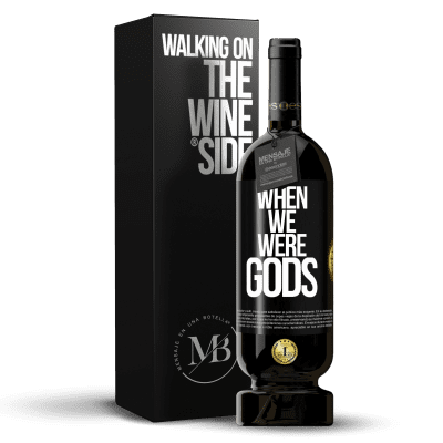 «When we were gods» Premium Edition MBS® Reserve