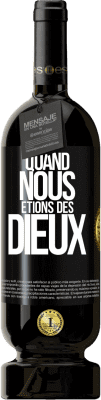 49,95 € Envoi gratuit | Vin rouge Édition Premium MBS® Réserve Quand nous étions des dieux Étiquette Noire. Étiquette personnalisable Réserve 12 Mois Récolte 2014 Tempranillo