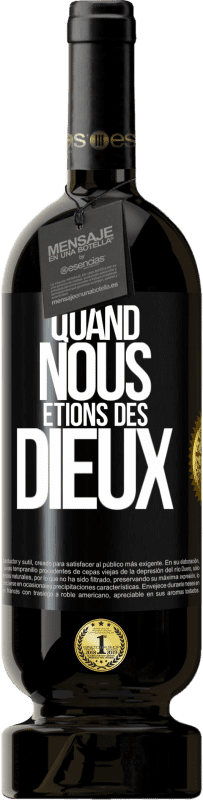 49,95 € Envoi gratuit | Vin rouge Édition Premium MBS® Réserve Quand nous étions des dieux Étiquette Noire. Étiquette personnalisable Réserve 12 Mois Récolte 2014 Tempranillo