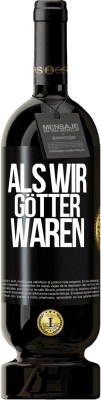 49,95 € Kostenloser Versand | Rotwein Premium Ausgabe MBS® Reserve Als wir Götter waren Schwarzes Etikett. Anpassbares Etikett Reserve 12 Monate Ernte 2014 Tempranillo