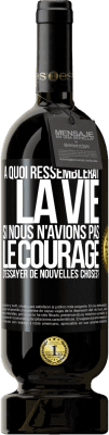 49,95 € Envoi gratuit | Vin rouge Édition Premium MBS® Réserve À quoi ressemblerait la vie si nous n'avions pas le courage d'essayer de nouvelles choses? Étiquette Noire. Étiquette personnalisable Réserve 12 Mois Récolte 2016 Tempranillo