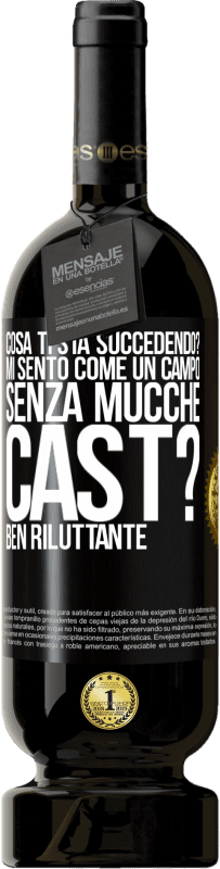 49,95 € Spedizione Gratuita | Vino rosso Edizione Premium MBS® Riserva Cosa ti sta succedendo? Mi sento come un campo senza mucche. Cast? Ben riluttante Etichetta Nera. Etichetta personalizzabile Riserva 12 Mesi Raccogliere 2014 Tempranillo