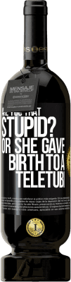 49,95 € Free Shipping | Red Wine Premium Edition MBS® Reserve Are you that stupid? Or she gave birth to a teletubi Black Label. Customizable label Reserve 12 Months Harvest 2015 Tempranillo