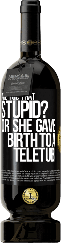 49,95 € Free Shipping | Red Wine Premium Edition MBS® Reserve Are you that stupid? Or she gave birth to a teletubi Black Label. Customizable label Reserve 12 Months Harvest 2016 Tempranillo