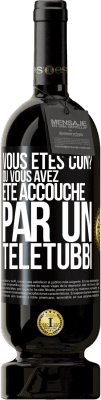 49,95 € Envoi gratuit | Vin rouge Édition Premium MBS® Réserve Vous êtes con? Ou vous avez été accouché par un Télétubbi Étiquette Noire. Étiquette personnalisable Réserve 12 Mois Récolte 2014 Tempranillo