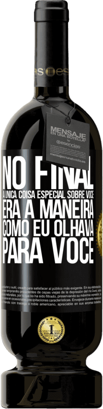 49,95 € Envio grátis | Vinho tinto Edição Premium MBS® Reserva No final, a única coisa especial sobre você era a maneira como eu olhava para você Etiqueta Preta. Etiqueta personalizável Reserva 12 Meses Colheita 2014 Tempranillo