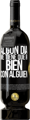 49,95 € Envío gratis | Vino Tinto Edición Premium MBS® Reserva Algún día me tiene que ir bien con alguien Etiqueta Negra. Etiqueta personalizable Reserva 12 Meses Cosecha 2014 Tempranillo