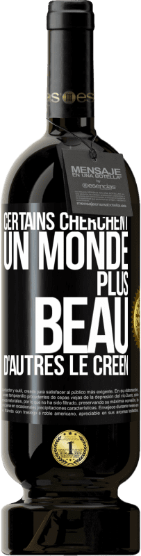 49,95 € Envoi gratuit | Vin rouge Édition Premium MBS® Réserve Certains cherchent un monde plus beau, d'autres le créent Étiquette Noire. Étiquette personnalisable Réserve 12 Mois Récolte 2014 Tempranillo