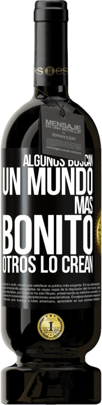 49,95 € Envío gratis | Vino Tinto Edición Premium MBS® Reserva Algunos buscan un mundo más bonito, otros lo crean Etiqueta Negra. Etiqueta personalizable Reserva 12 Meses Cosecha 2015 Tempranillo