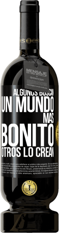 49,95 € Envío gratis | Vino Tinto Edición Premium MBS® Reserva Algunos buscan un mundo más bonito, otros lo crean Etiqueta Negra. Etiqueta personalizable Reserva 12 Meses Cosecha 2016 Tempranillo