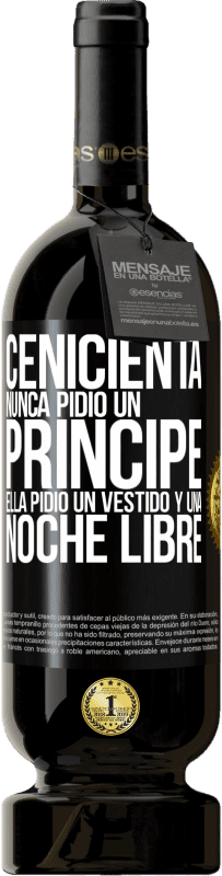 49,95 € Envío gratis | Vino Tinto Edición Premium MBS® Reserva Cenicienta nunca pidió un príncipe. Ella pidió un vestido y una noche libre Etiqueta Negra. Etiqueta personalizable Reserva 12 Meses Cosecha 2015 Tempranillo