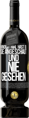 49,95 € Kostenloser Versand | Rotwein Premium Ausgabe MBS® Reserve Hundertmal hast du sie angeschaut und nie gesehen Schwarzes Etikett. Anpassbares Etikett Reserve 12 Monate Ernte 2014 Tempranillo