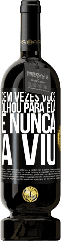 49,95 € Envio grátis | Vinho tinto Edição Premium MBS® Reserva Cem vezes você olhou para ela e nunca a viu Etiqueta Preta. Etiqueta personalizável Reserva 12 Meses Colheita 2015 Tempranillo