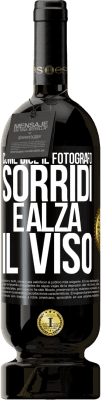 49,95 € Spedizione Gratuita | Vino rosso Edizione Premium MBS® Riserva Come dice il fotografo, sorridi e alza il viso Etichetta Nera. Etichetta personalizzabile Riserva 12 Mesi Raccogliere 2014 Tempranillo