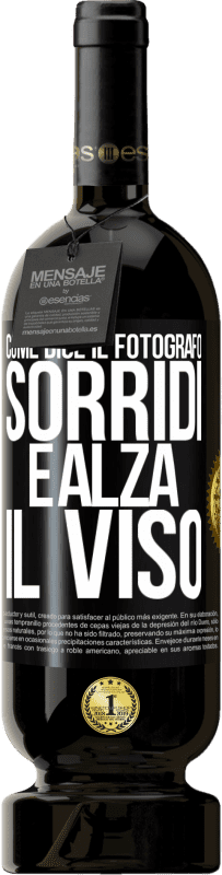 49,95 € Spedizione Gratuita | Vino rosso Edizione Premium MBS® Riserva Come dice il fotografo, sorridi e alza il viso Etichetta Nera. Etichetta personalizzabile Riserva 12 Mesi Raccogliere 2015 Tempranillo