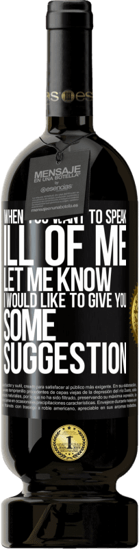 49,95 € 送料無料 | 赤ワイン プレミアム版 MBS® 予約する 私の悪口を言いたいときは、私に知らせてください。私はあなたにいくつかの提案をしたいと思います ブラックラベル. カスタマイズ可能なラベル 予約する 12 月 収穫 2016 Tempranillo