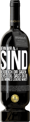 49,95 € Kostenloser Versand | Rotwein Premium Ausgabe MBS® Reserve Wenn wir alt sind, werde ich dir sagen: Siehst du, dass du die Liebe meines Lebens warst? Schwarzes Etikett. Anpassbares Etikett Reserve 12 Monate Ernte 2014 Tempranillo