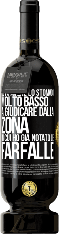 49,95 € Spedizione Gratuita | Vino rosso Edizione Premium MBS® Riserva Devo avere lo stomaco molto basso a giudicare dalla zona in cui ho già notato le farfalle Etichetta Nera. Etichetta personalizzabile Riserva 12 Mesi Raccogliere 2014 Tempranillo