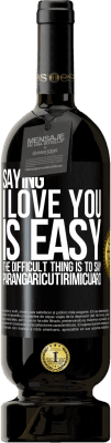 49,95 € 免费送货 | 红酒 高级版 MBS® 预订 说我爱你很容易。困难的是说Parangaricutirimicuaro 黑标. 可自定义的标签 预订 12 个月 收成 2016 Tempranillo