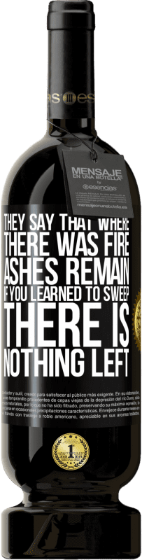 49,95 € 免费送货 | 红酒 高级版 MBS® 预订 他们说哪里有火，骨灰还剩下。如果您学会了扫地，那就什么也没有了 黑标. 可自定义的标签 预订 12 个月 收成 2016 Tempranillo