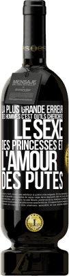 49,95 € Envoi gratuit | Vin rouge Édition Premium MBS® Réserve La plus grande erreur des hommes c'est qu'ils cherchent le sexe des princesses et l'amour des putes Étiquette Noire. Étiquette personnalisable Réserve 12 Mois Récolte 2015 Tempranillo