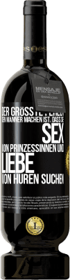 49,95 € Kostenloser Versand | Rotwein Premium Ausgabe MBS® Reserve Der größte Fehler, den Männer machen, ist, dass sie Sex von Prinzessinnen und Liebe von Huren suchen Schwarzes Etikett. Anpassbares Etikett Reserve 12 Monate Ernte 2015 Tempranillo