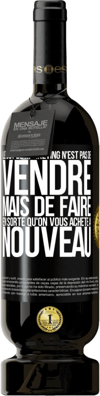 49,95 € Envoi gratuit | Vin rouge Édition Premium MBS® Réserve Le but de marketing n'est pas de vendre, mais de faire en sorte qu'on vous achète à nouveau Étiquette Noire. Étiquette personnalisable Réserve 12 Mois Récolte 2015 Tempranillo