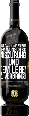 49,95 € Kostenloser Versand | Rotwein Premium Ausgabe MBS® Reserve Diese feine Linie zwischen dem Wunsch, sich auszuruhen und dem Leben zu verbringen Schwarzes Etikett. Anpassbares Etikett Reserve 12 Monate Ernte 2014 Tempranillo