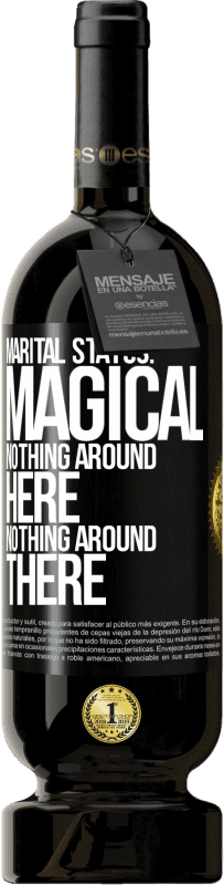 49,95 € Free Shipping | Red Wine Premium Edition MBS® Reserve Marital status: magical. Nothing around here nothing around there Black Label. Customizable label Reserve 12 Months Harvest 2015 Tempranillo