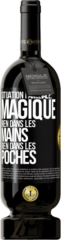 49,95 € Envoi gratuit | Vin rouge Édition Premium MBS® Réserve Situation familiale: magique. Rien dans les mains, rien dans les poches Étiquette Noire. Étiquette personnalisable Réserve 12 Mois Récolte 2015 Tempranillo